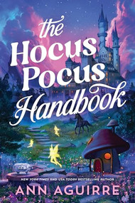 The Hocus Pocus Handbook by Ann Aguirre, 9781464224119