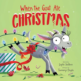 When the Goat Ate Christmas by Layla Sutton, Tommy Doyle, 9781464230028