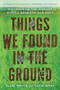 Things We Found in the Ground (Discovering the History Buried Beneath Our Feet) by Ellie Bruce, Lucie Gray, 9781464241826