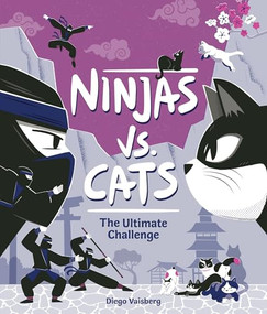 Ninjas Vs. Cats (The Ultimate Challenge) by Diego Vaisberg, 9781464247088
