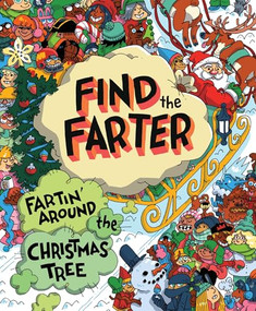 Fartin' Around the Christmas Tree (A Stink-and-Find Activity Book for Kids Who Love Festive Fart Jokes) by Phyllis F. Hart, Mike Laughead, 9781464255373