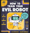 How to Train Your Evil Robot by Joy McCullough, Eduardo Medeiros, 9781464258404