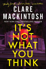 It's Not What You Think (A Novel) by Clare Mackintosh, 9781464266003