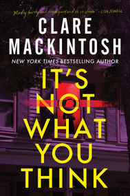 It's Not What You Think (A Novel) by Clare Mackintosh, 9781464266003
