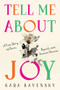 Tell Me About Joy (A True Story of Love, Regret, and Second Chances) by Kara Kavensky, 9781464266454