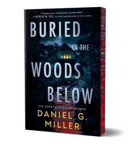 Buried in the Woods Below (Deluxe Edition) by Daniel G. Miller, 9781464268137