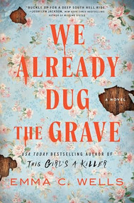 We Already Dug the Grave (A Novel) - 9781464277757 by Emma C. Wells, 9781464277757