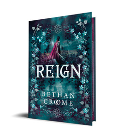 Reign (Deluxe Edition) by Bethan Croome, 9781464280665