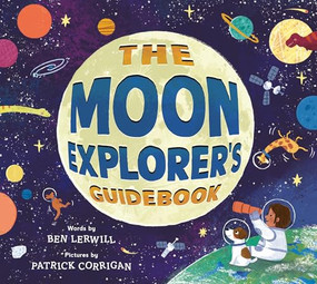 The Moon Explorer's Guidebook by Ben Lerwill, Patrick Corrigan, 9781464282188