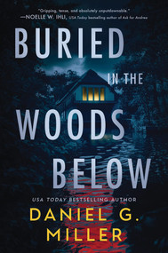 Buried in the Woods Below by Daniel G. Miller, 9781464291388