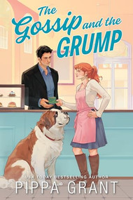 The Gossip and the Grump by Pippa Grant, 9781464293481