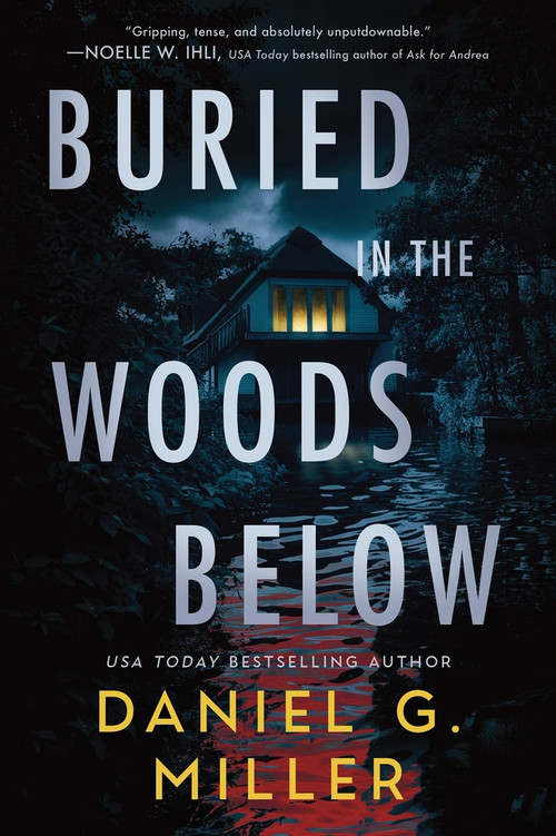 Buried in the Woods Below (Standard Edition) by Daniel G. Miller, 9781464293597