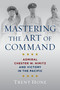 Mastering the Art of Command (Admiral Chester W. Nimitz and Victory in the Pacific) - 9798892410588 by Trent Hone, 9798892410588