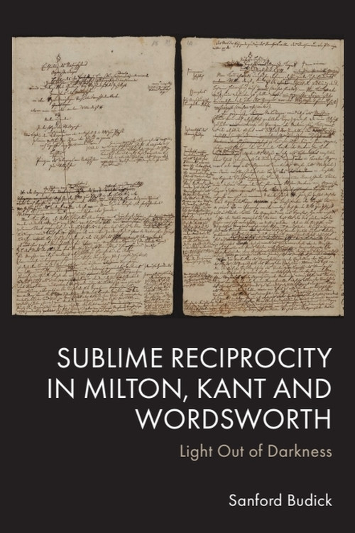 Sublime Reciprocity in Milton, Kant and Wordsworth (Light Out of Darkness) by Sanford Budick, 9781399541145