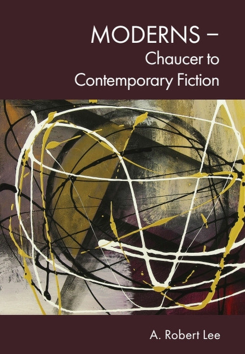 Moderns - Chaucer to Contemporary Fiction by A. Robert Lee, 9781399543811