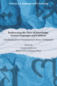 Redirecting the Flow of Knowledge Across Languages and Cultures (Autobiographical Teaching and Literacy Pedagogies) by Claudia Finkbeiner, Rahat Zaidi, Bettina Buch, 9781806860500