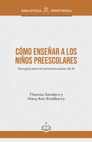 ¿Cómo enseñar a los niños preescolares? (Una guía para los primeros pasos de fe) (Spanish Edition) by Thomas Sanders, Mary Ann Bradberry, 9798384543183