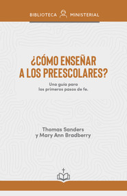 ¿Cómo enseñar a los niños preescolares? (Una guía para los primeros pasos de fe) (Spanish Edition) by Thomas Sanders, Mary Ann Bradberry, 9798384543183
