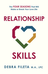 Relationship Skills (The Four Seasons That Will Make or Break Your Love Life) by Debra  Fileta, 9780736990851