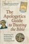 The Apologetics Guide to Trusting the Bible (Exploring the Evidence for a Reasonable Christian Faith) by Todd  Hampson, 9780736991315
