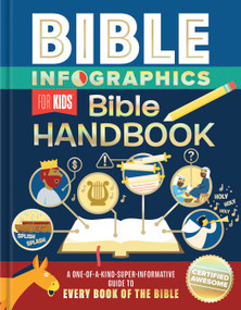 Bible Infographics for Kids Bible Handbook (A One-of-a-Kind-Super-Informative Guide to Every Book of the Bible) by Harvest House Publishers, 9780736992152