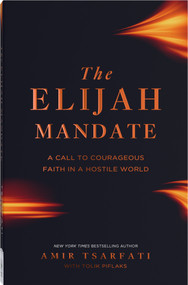 The Elijah Mandate (A Call to Courageous Faith in a Hostile World) by Amir Tsarfati, Tolik Piflaks, 9780736993937