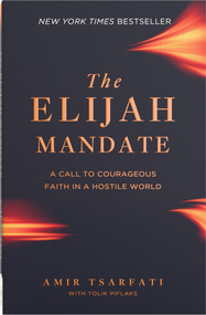 The Elijah Mandate (A Call to Courageous Faith in a Hostile World) by Amir Tsarfati, Tolik Piflaks, 9780736993937