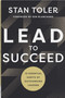 Lead to Succeed (10 Essential Habits of Outstanding Leaders) by Stan Toler, Ken Blanchard, Tom Ziglar, 9780736994156