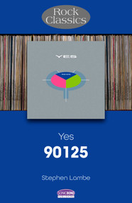 Yes - 90125 (Rock Classics) by Stephen Lambe, 9781789523294