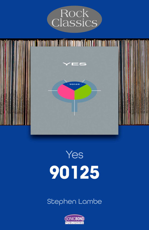 Yes - 90125 (Rock Classics) by Stephen Lambe, 9781789523294