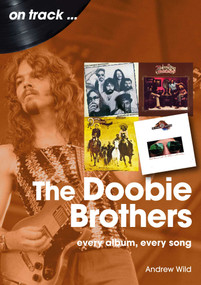 The Doobie Brothers (Every Album Every Song) by Andrew Wild, 9781789524628