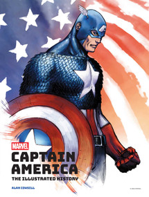 Marvel's Captain America: The Illustrated History (The Making of the Star-Spangled Avenger) by Alan Cowsill, 9798886638172