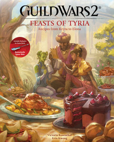 Guild Wars 2: Feasts of Tyria (Recipes from Kryta to Elona) by Victoria Rosenthal, Erin Kwong, 9798886638684