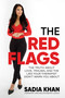 The Red Flags (The Truth About Love, Trauma, and the Lies Your Therapist Didn't Warn You About) by Sadia Khan, 9798895654101