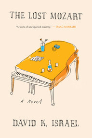 The Lost Mozart (A Novel) by David K. Israel, 9798895654163