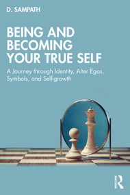 Being and Becoming Your True Self (A Journey through Identity, Alter Egos, Symbols, and Self-growth) by D. Sampath, 9781041167495