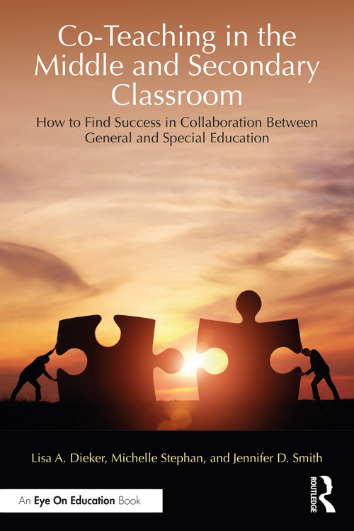 Co-Teaching in the Middle and Secondary Classroom (How to Find Success in Collaboration Between General and Special Education) by Lisa A. Dieker, Michelle Stephan, Jennifer D. Smith, 9781041029199