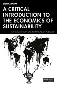 A Critical Introduction to the Economics of Sustainability by Brett Caraway, 9781032797366