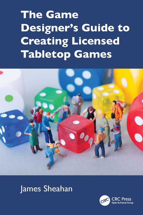 The Game Designer's Guide to Creating Licensed Tabletop Games by James Sheahan, 9781032949772