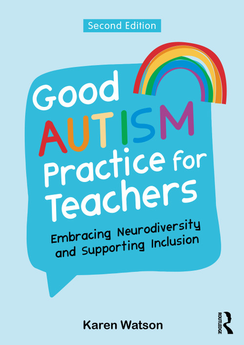 Good Autism Practice for Teachers (Embracing Neurodiversity and Supporting Inclusion) - 9781041204244 by Karen Watson, 9781041204244