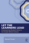 Let the Learners Lead (Empowering Student Voice to Co-Create School Culture) by Rachael Thrash, 9781041155713