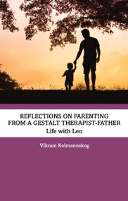 Reflections on Parenting from a Gestalt Therapist-Father (Life with Leo) by Vikram Kolmannskog, 9781032872414