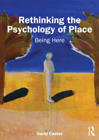 Rethinking the Psychology of Place (Being Here) by David Canter, 9780367407117