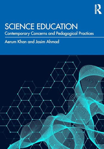 Science Education (Contemporary Concerns and Pedagogical Practices) by Aerum Khan, Jasim Ahmad, 9781032962955