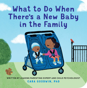 What to Do When There's a New Baby in the Family by Cara Goodwin PhD, Katie Turner, 9798897170203