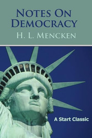 Notes on Democracy by H. L. Mencken, 9798880925537