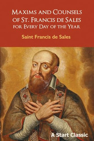 Maxims and Counsels of St. Francis de Sales (For Every Day of the Year) by Saint Francis de Sales, Ella McMahon, 9798880925599