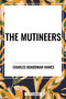 Mutineers by Charles Boardman Hawes, 9798880918430