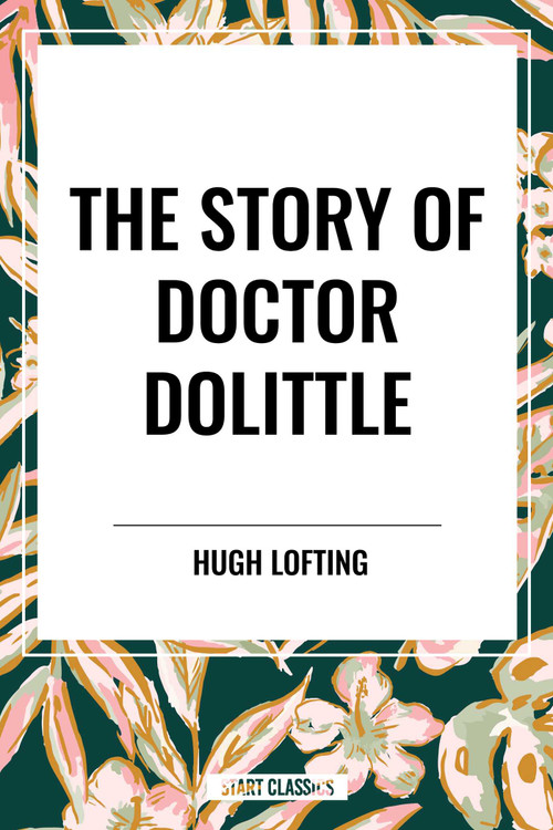 Story of Doctor Dolittle by Hugh Lofting, 9798880921287