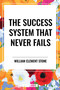 Success System That Never Fails by William Clement Stone, 9798880921348